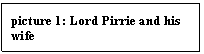 Text Box: picture 6: Lord Pirrie and his wife