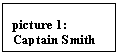 Text Box: picture 12: Captain Smith