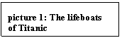Text Box: picture 24: The lifeboats of Titanic