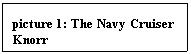 Text Box: picture 28: The Navy Cruiser Knorr
