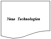 Flowchart: Document:    Neue  Technologien
