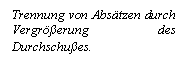 Text Box: Trennung von Abstzen durch Vergrerung des Durchschues.