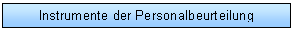 Text Box: Instrumente der Personalbeurteilung